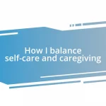 How I balance self-care and caregiving