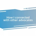 How I connected with other advocates