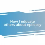 How I educate others about epilepsy