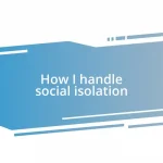 How I handle social isolation