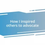 How I inspired others to advocate