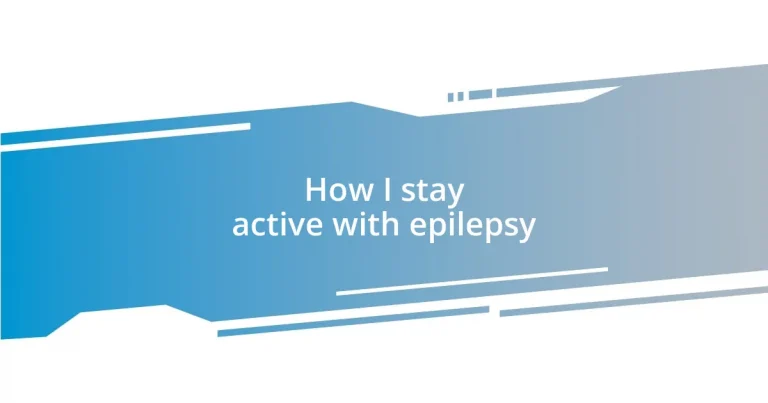 How I stay active with epilepsy