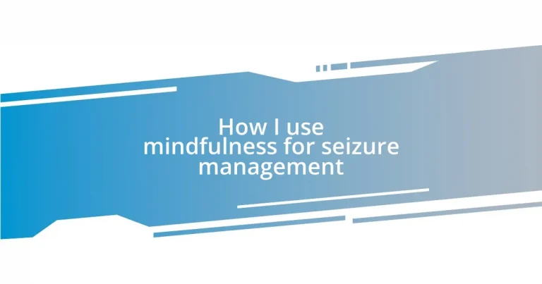 How I use mindfulness for seizure management