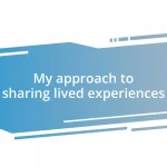 My approach to sharing lived experiences