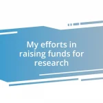 My efforts in raising funds for research