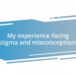 My experience facing stigma and misconceptions