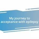 My journey to acceptance with epilepsy