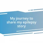 My journey to share my epilepsy story