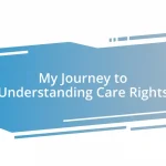 My Journey to Understanding Care Rights