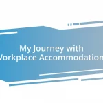 My Journey with Workplace Accommodations