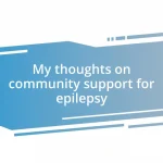 My thoughts on community support for epilepsy