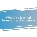 What I’ve learned from group discussions