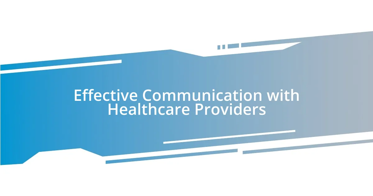 Effective Communication with Healthcare Providers