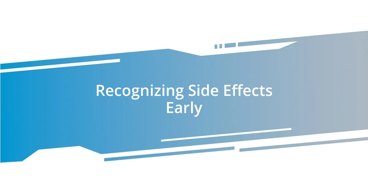 Recognizing Side Effects Early