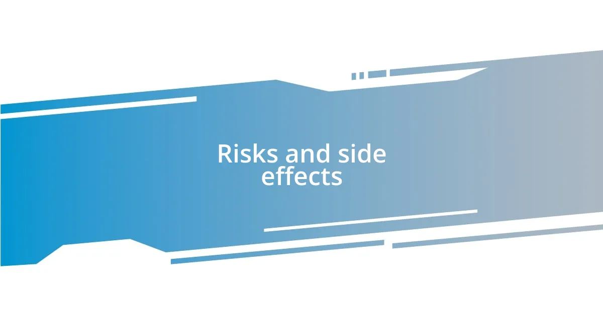 Risks and side effects